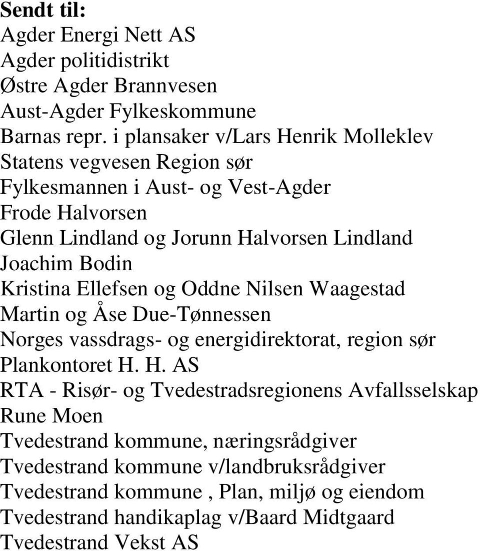 Bodin Kristina Ellefsen og Oddne Nilsen Waagestad Martin og Åse Due-Tønnessen Norges vassdrags- og energidirektorat, region sør Plankontoret H.