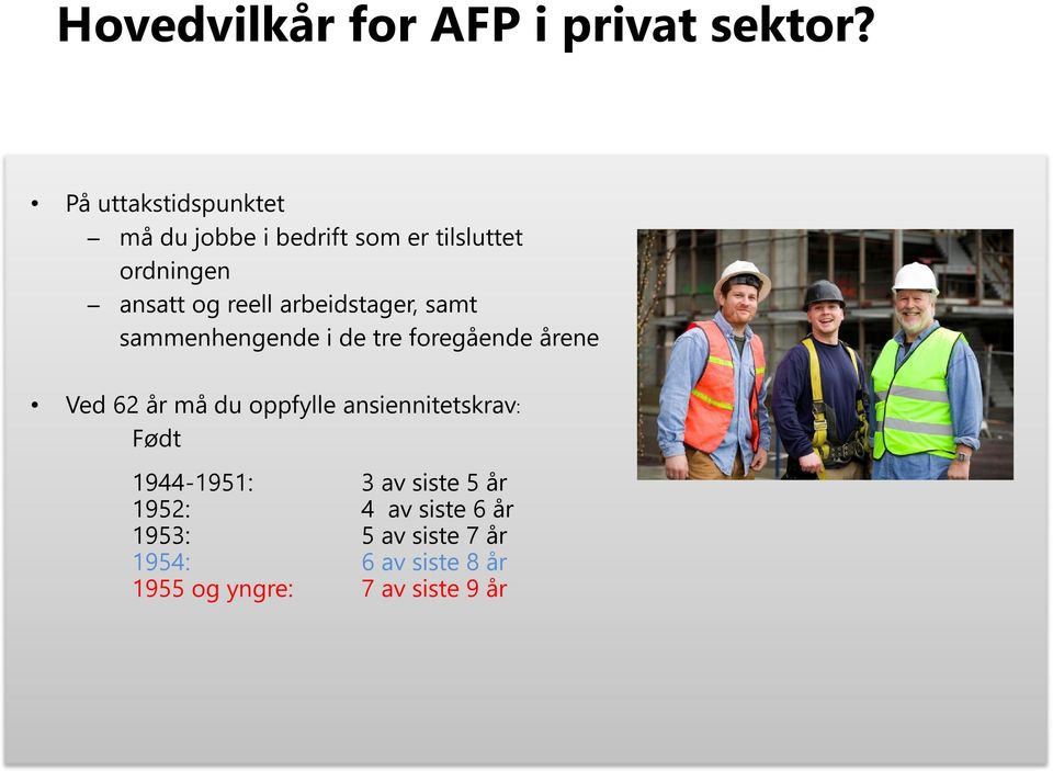 arbeidstager, samt sammenhengende i de tre foregående årene Ved 62 år må du oppfylle