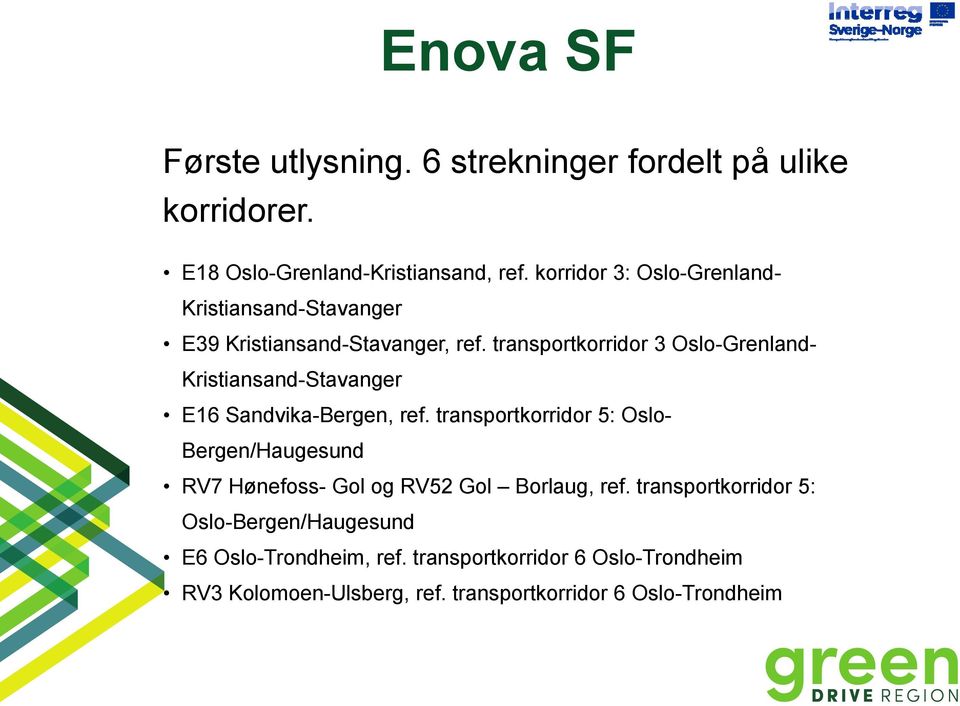 transportkorridor 3 Oslo-Grenland- Kristiansand-Stavanger E16 Sandvika-Bergen, ref.