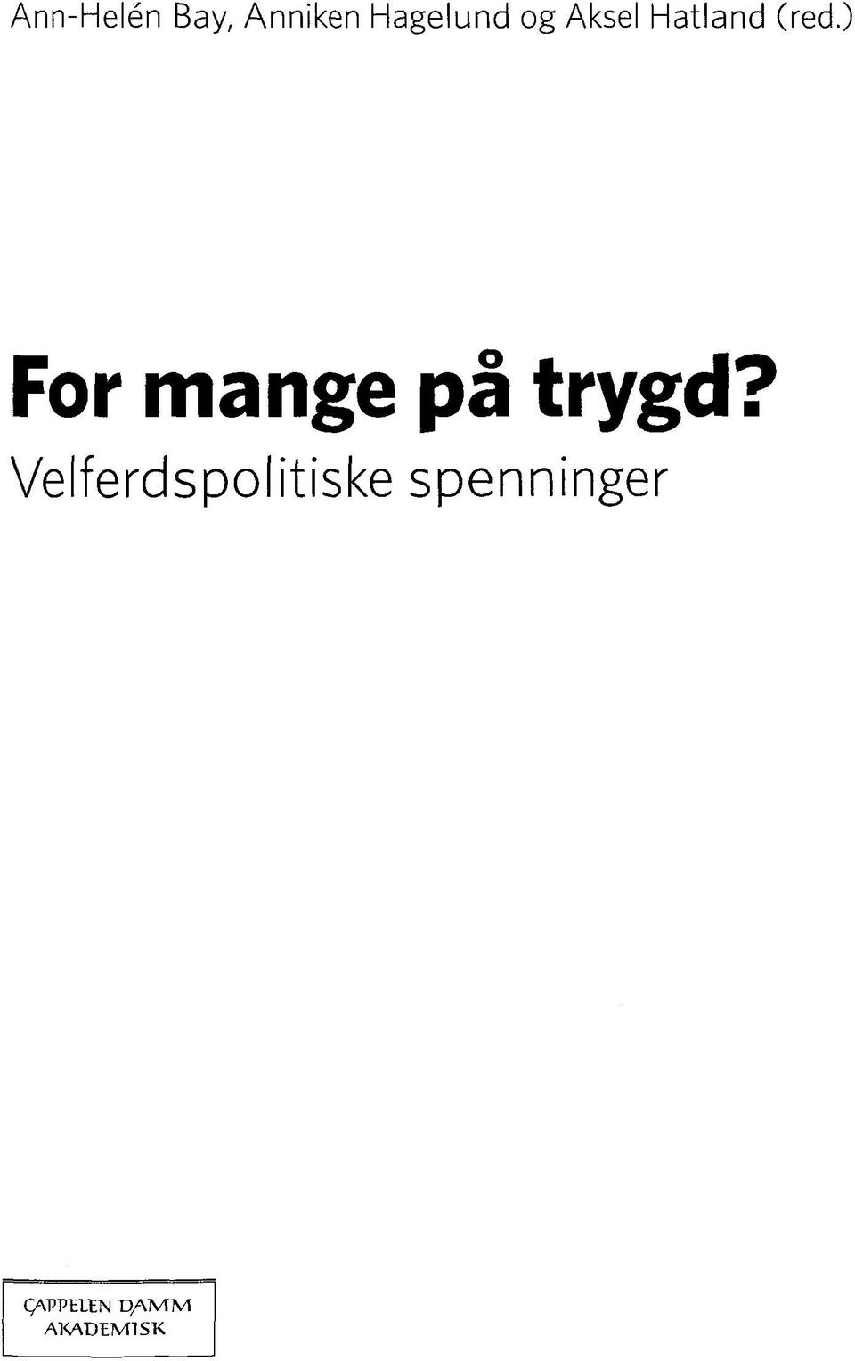 ) For mange pä trygd?