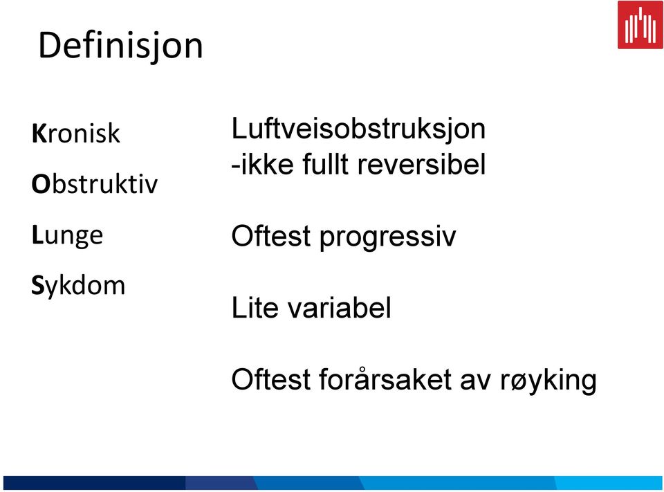 fullt reversibel Oftest progressiv