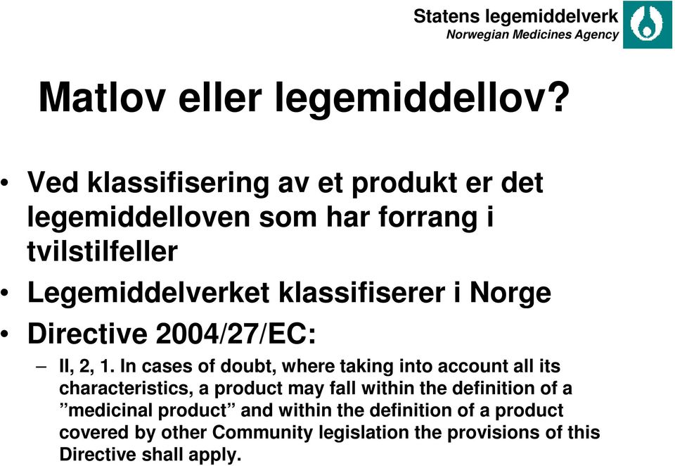 klassifiserer i Norge Directive 2004/27/EC: II, 2, 1.