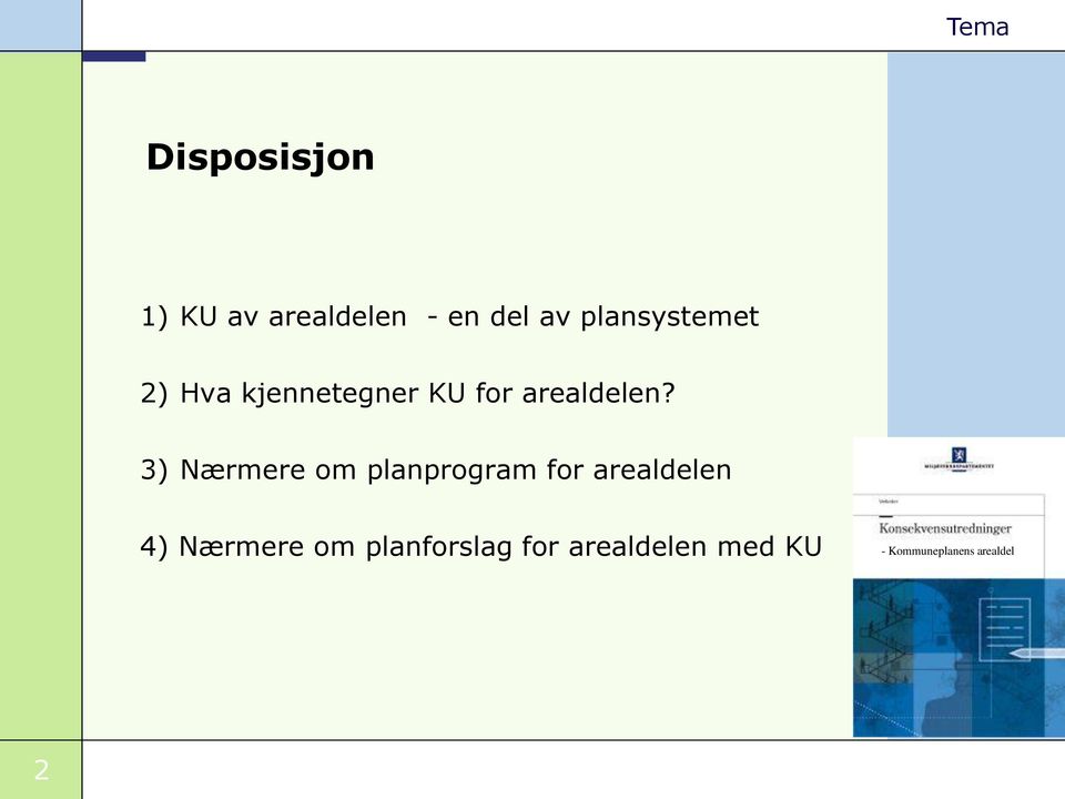 3) Nærmere om planprogram for arealdelen 4) Nærmere