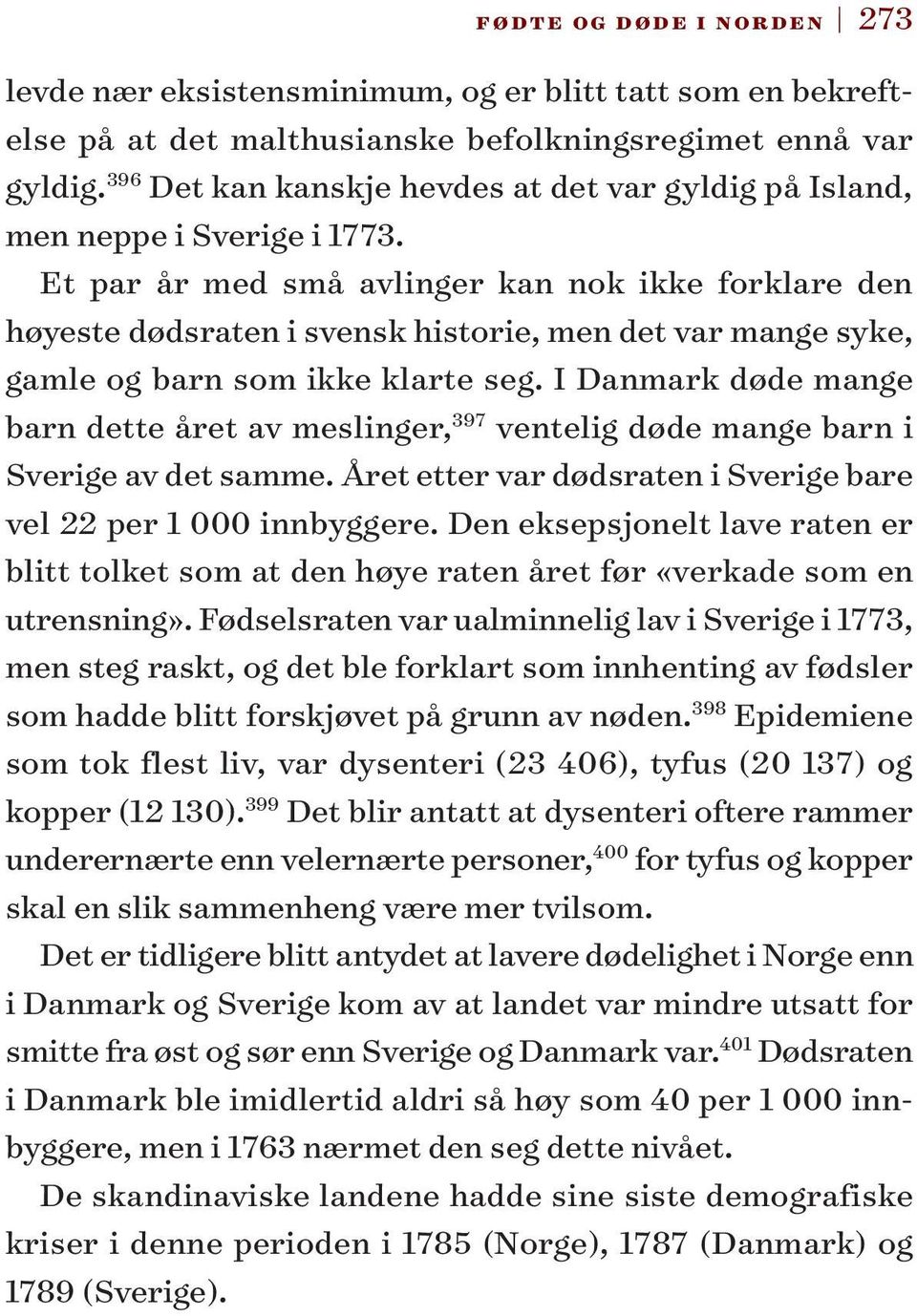 Et par år med små avlinger kan nok ikke forklare den høyeste dødsraten i svensk historie, men det var mange syke, gamle og barn som ikke klarte seg.
