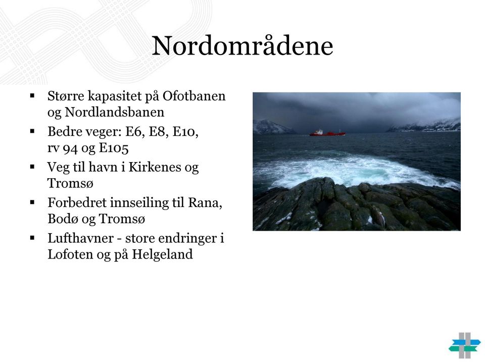 til havn i Kirkenes og Tromsø Forbedret innseiling til