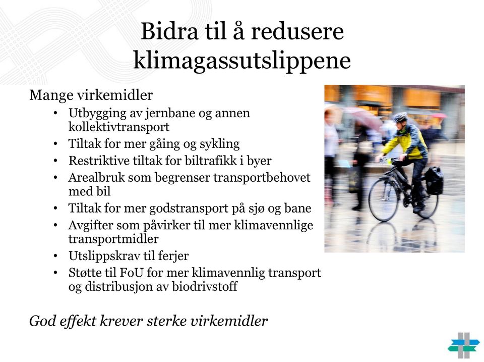 Tiltak for mer godstransport på sjø og bane Avgifter som påvirker til mer klimavennlige transportmidler Utslippskrav