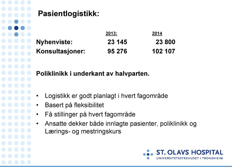 Logistikk er godt planlagt i hvert fagområde Basert på fleksibilitet Få