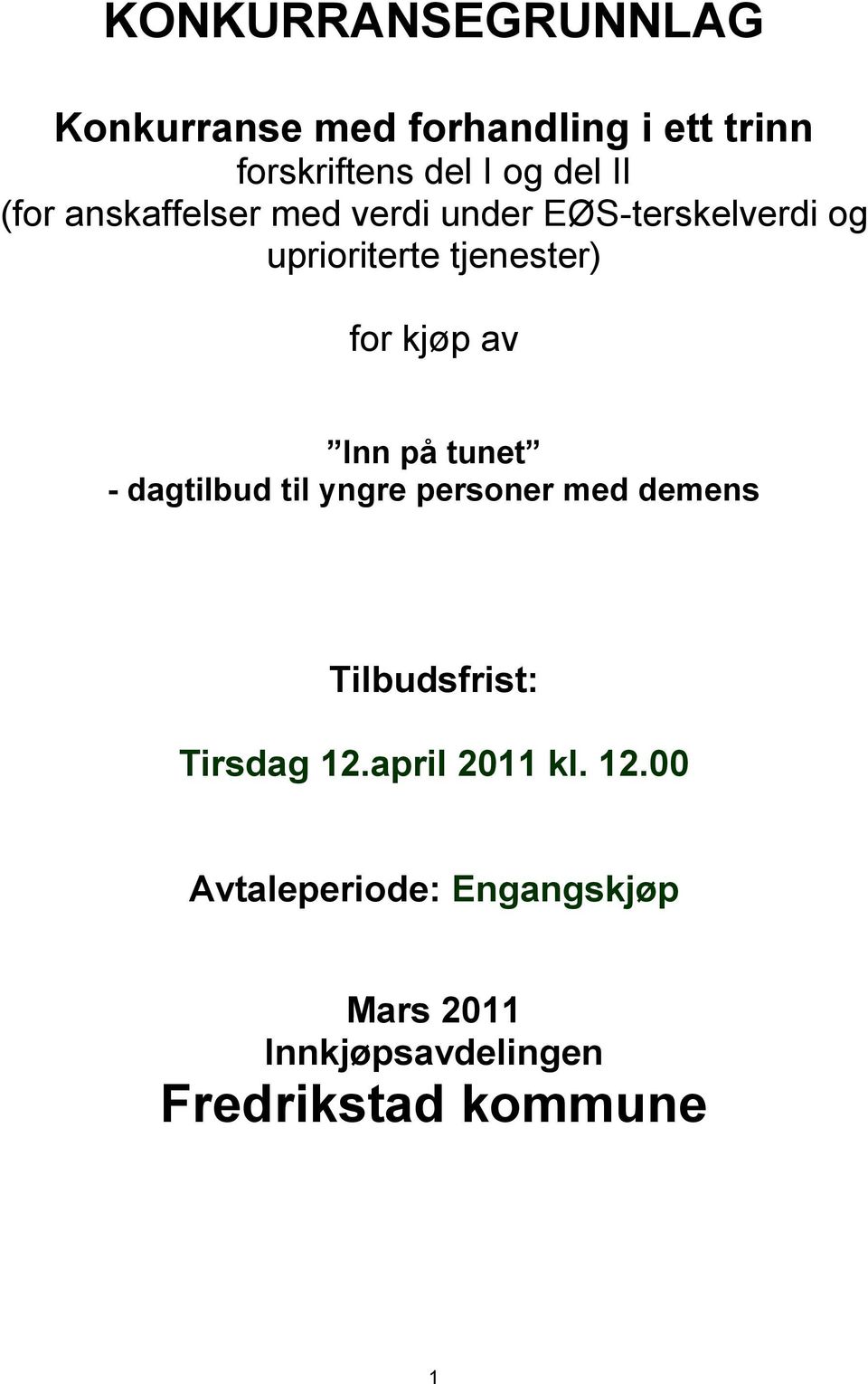 Inn på tunet - dagtilbud til yngre personer med demens Tilbudsfrist: Tirsdag 12.