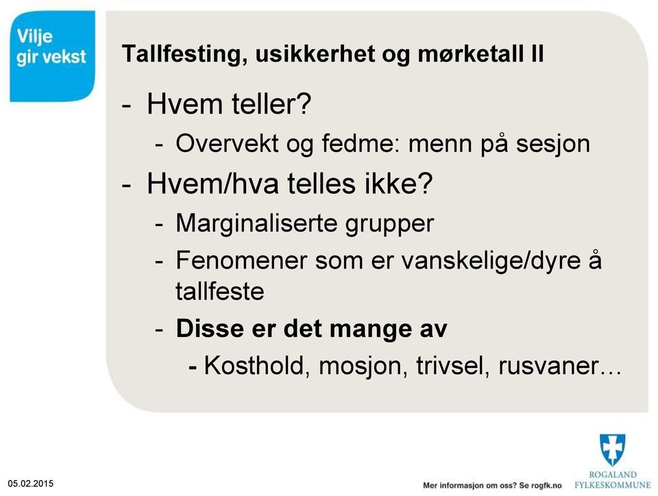 - Marginaliserte grupper - Fenomener som er vanskelige/dyre å