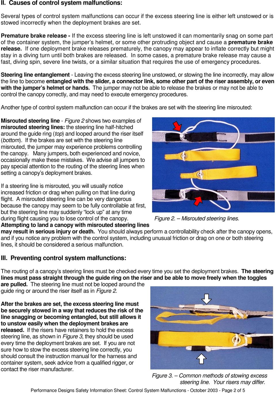 Premature brake release - If the excess steering line is left unstowed it can momentarily snag on some part of the container system, the jumper s helmet, or some other protruding object and cause a