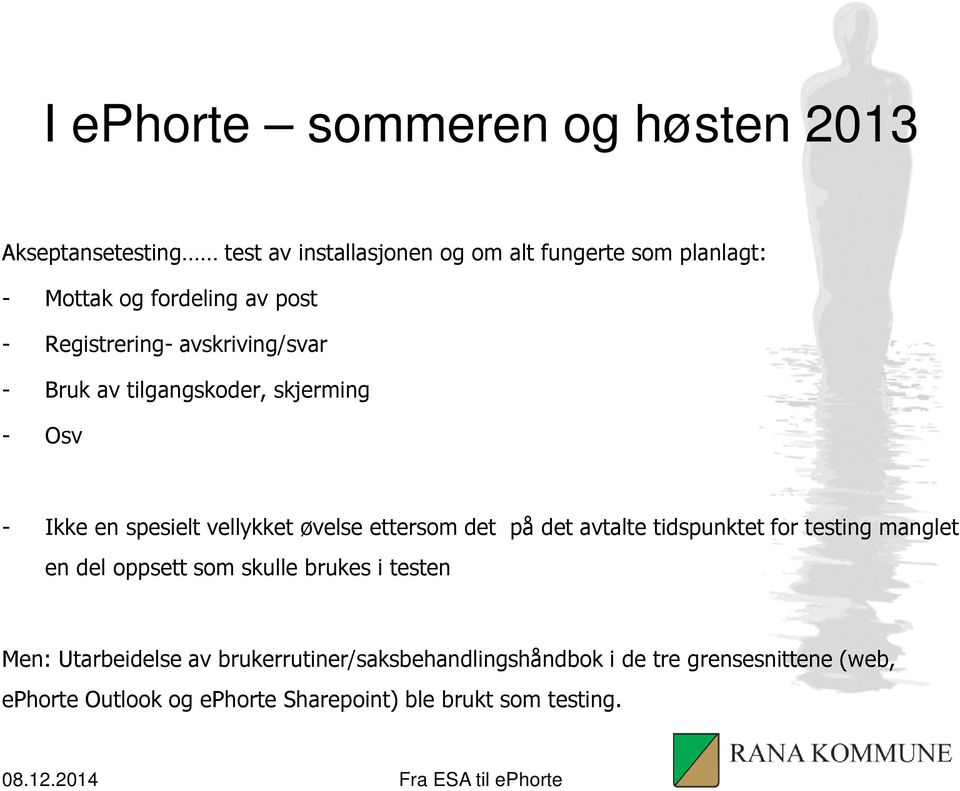 øvelse ettersom det på det avtalte tidspunktet for testing manglet en del oppsett som skulle brukes i testen Men: