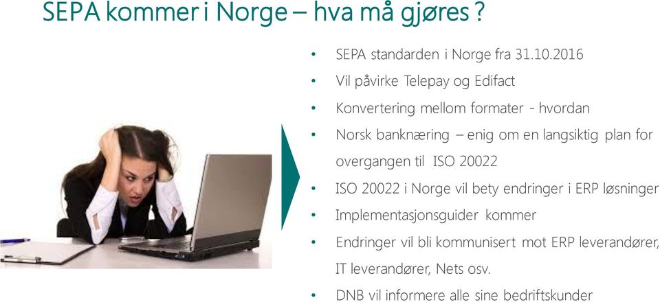 langsiktig plan for overgangen til ISO 20022 ISO 20022 i Norge vil bety endringer i ERP løsninger