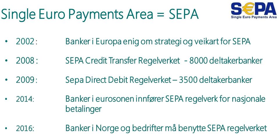 Direct Debit Regelverket 3500 deltakerbanker 2014: Banker i eurosonen innfører SEPA
