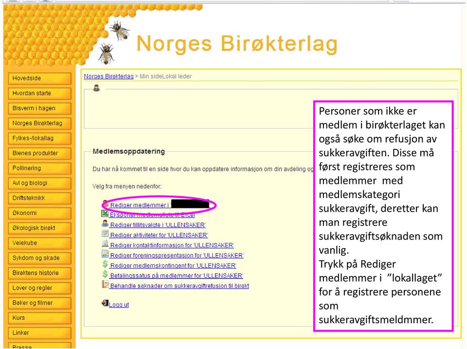 Disse må først registreres som medlemmer med medlemskategori sukkeravgift,