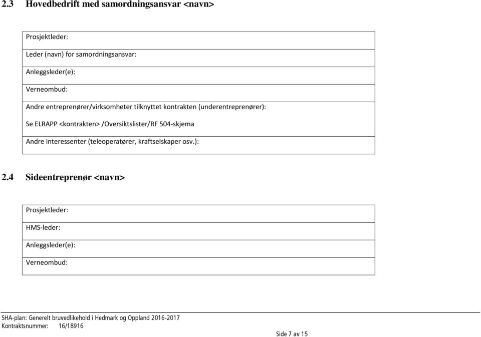 504-skjema Andre interessenter (teleoperatører, kraftselskaper osv.): 2.