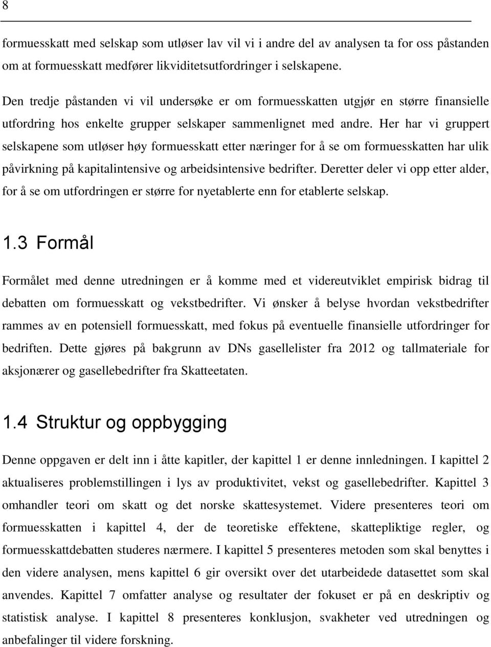 Her har vi gruppert selskapene som utløser høy formuesskatt etter næringer for å se om formuesskatten har ulik påvirkning på kapitalintensive og arbeidsintensive bedrifter.