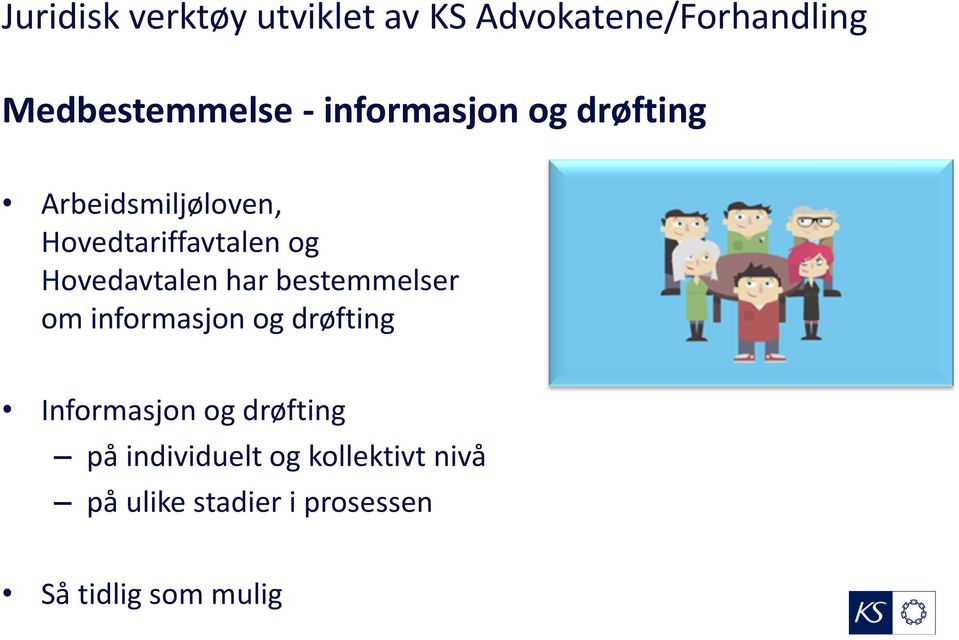 Hovedavtalen har bestemmelser om informasjon og drøfting Informasjon og