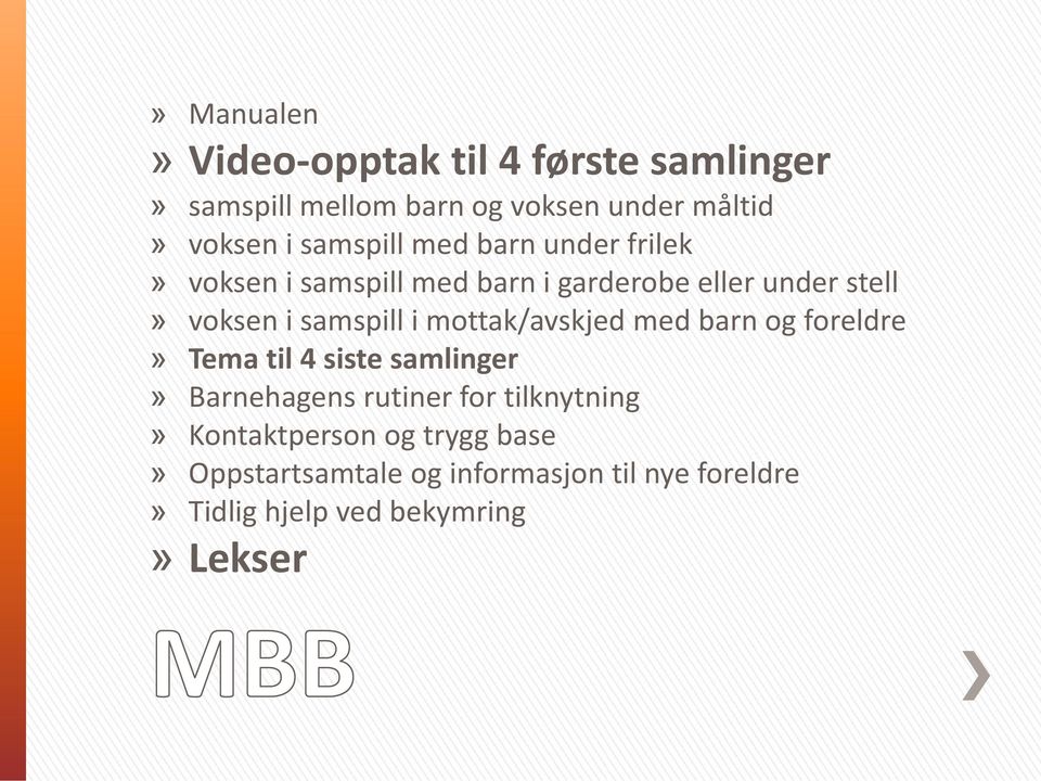 samspill i mottak/avskjed med barn og foreldre» Tema til 4 siste samlinger» Barnehagens rutiner for