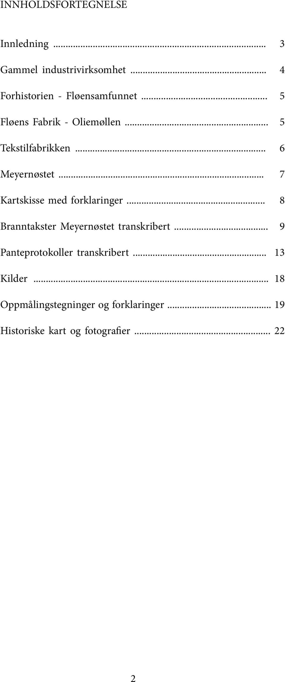 .. 7 Kartskisse med forklaringer... 8 Branntakster Meyernøstet transkribert.