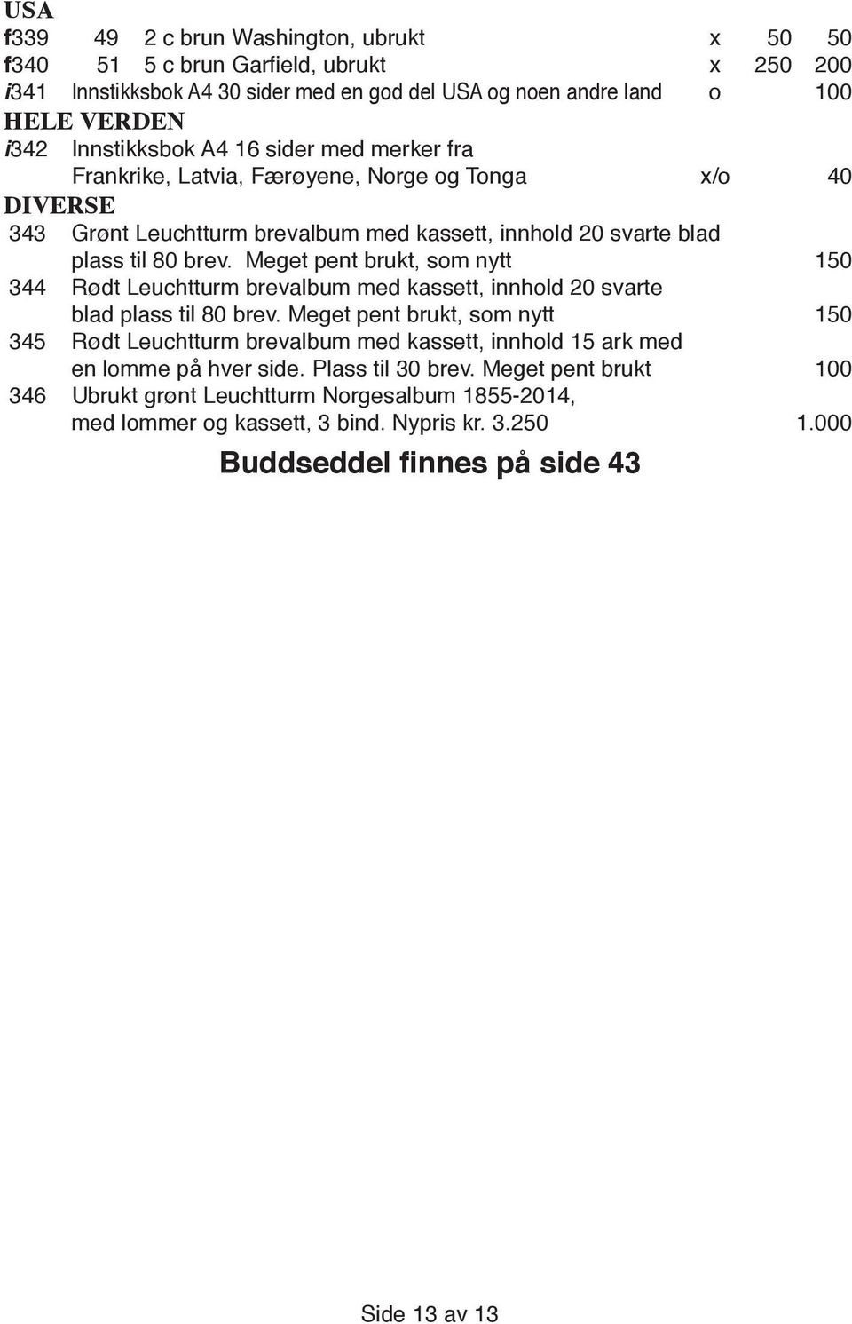 Meget pent brukt, som nytt 150 344 Rødt Leuchtturm brevalbum med kassett, innhold 20 svarte blad plass til 80 brev.