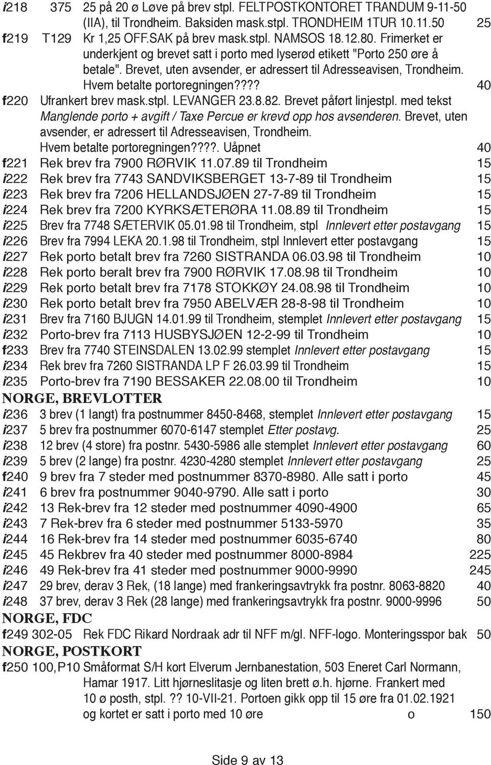 ??? 40 f 220 Ufrankert brev mask.stpl. LEVANGER 23.8.82. Brevet påført linjestpl. med tekst Manglende porto + avgift / Taxe Percue er krevd opp hos avsenderen.