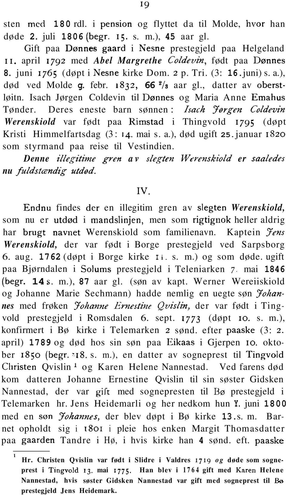 Isach Jørgen Coldevin til Dønnes og Maria Anne Emahus Tønder. Deres eneste barn sønnen : lsach yorgen ColdPvin Werenskiold var født paa Rimstad i Thingvold 1795 (døpt Kristi Himmelfartsdag (3 : 14.