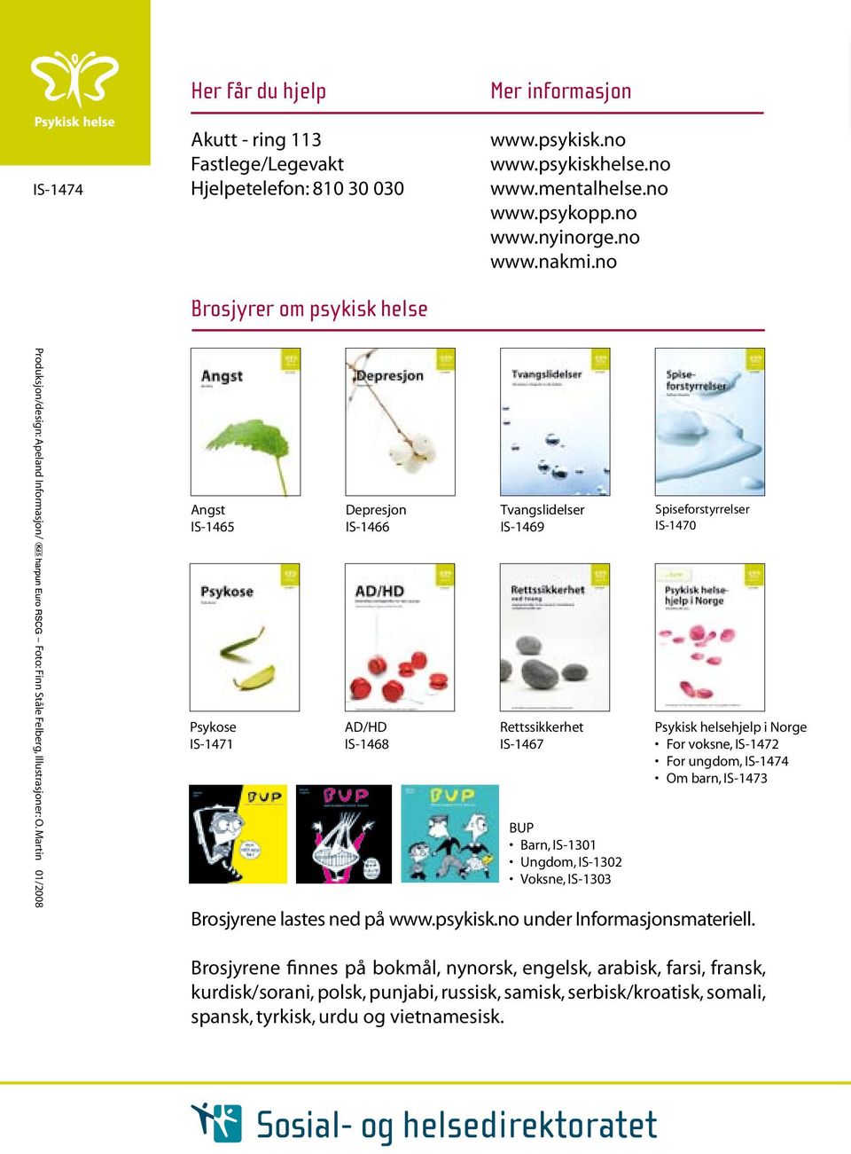 Martin 01/2008 Angst IS-1465 Psykose IS-1471 Depresjon IS-1466 AD/HD IS-1468 Tvangslidelser IS-1469 Rettssikkerhet IS-1467 BUP Barn, IS-1301 Ungdom, IS-1302 Voksne, IS-1303 Spiseforstyrrelser IS-1470