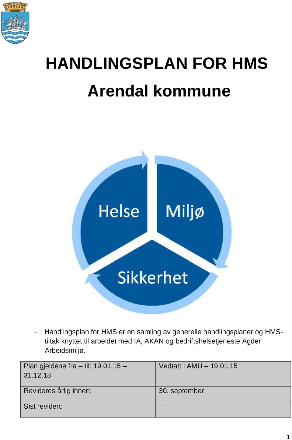 bedriftshelsetjeneste Agder Arbeidsmiljø. Plan gjeldene fra til: 19.01.15 31.