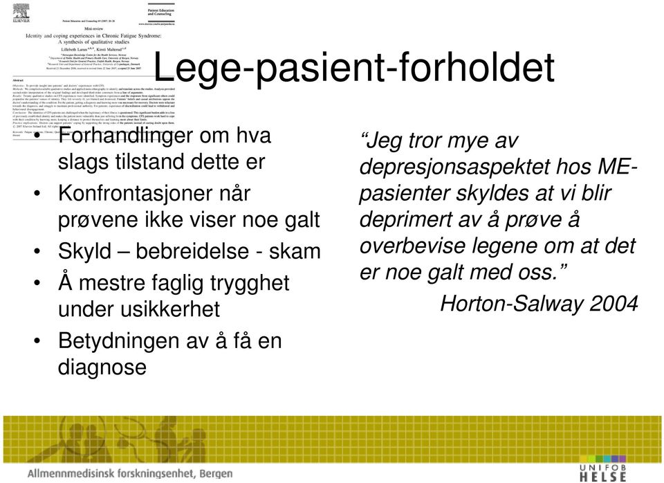 usikkerhet Betydningen av å få en diagnose Jeg tror mye av depresjonsaspektet hos MEpasienter