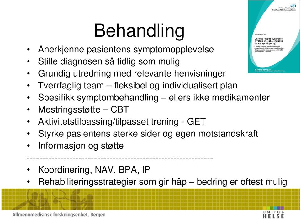 Mestringsstøtte CBT Aktivitetstilpassing/tilpasset trening - GET Styrke pasientens sterke sider og egen motstandskraft Informasjon