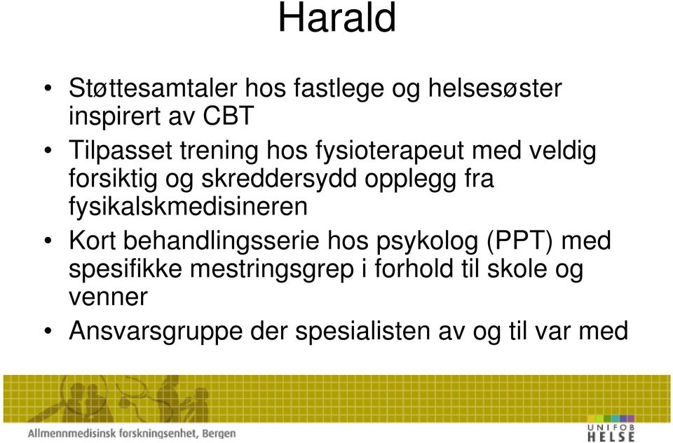 fysikalskmedisineren Kort behandlingsserie hos psykolog (PPT) med spesifikke