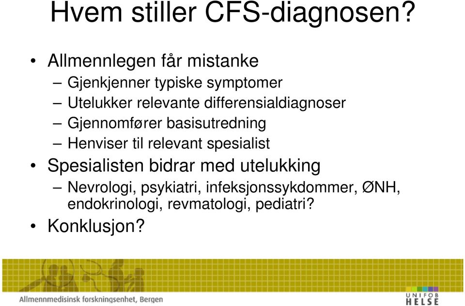 differensialdiagnoser Gjennomfører basisutredning Henviser til relevant