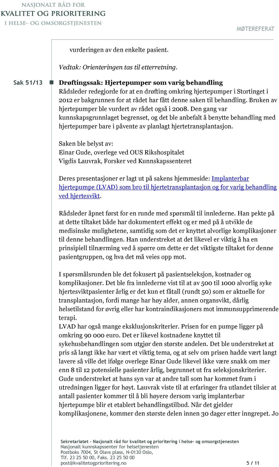 Bruken av hjertepumper ble vurdert av rådet også i 2008.