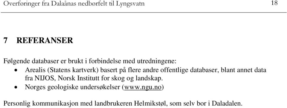 databaser, blant annet data fra NIJOS, Norsk Institutt for skog og landskap.