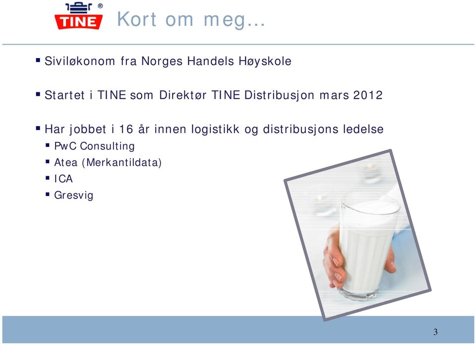 2012 Har jobbet i 16 år innen logistikk og