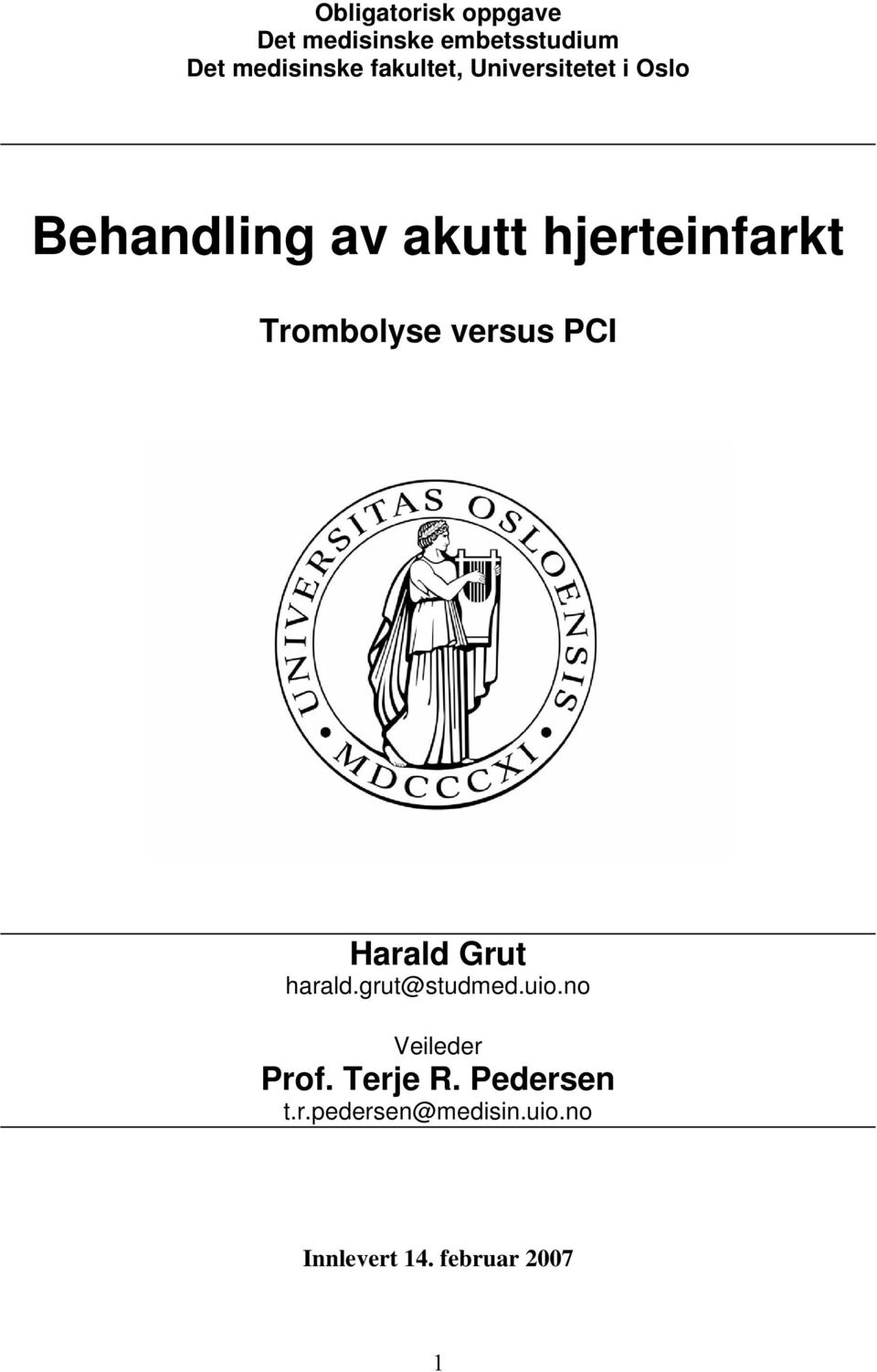 Trombolyse versus PCI Harald Grut harald.grut@studmed.uio.