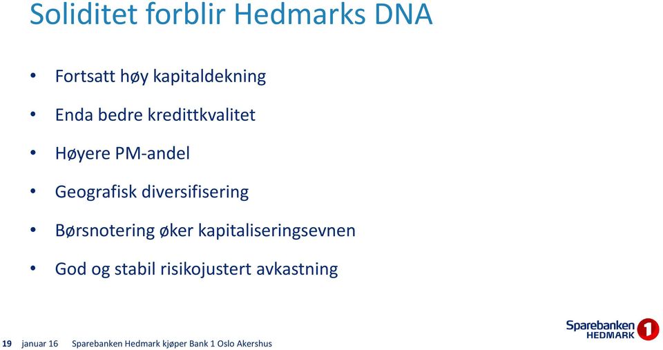 Børsnotering øker kapitaliseringsevnen God og stabil risikojustert