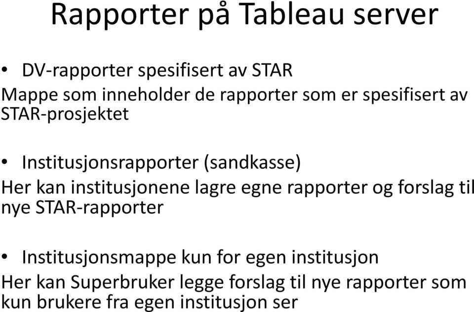 lagre egne rapporter og forslag til nye STAR-rapporter Institusjonsmappe kun for egen