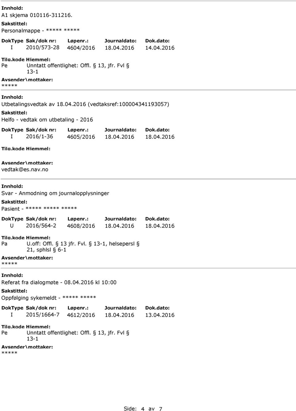 nav.no nnhold: Svar - Anmodning om journalopplysninger sient - 2016/564-2 4608/2016.off: Offl. 13 jfr. Fvl.