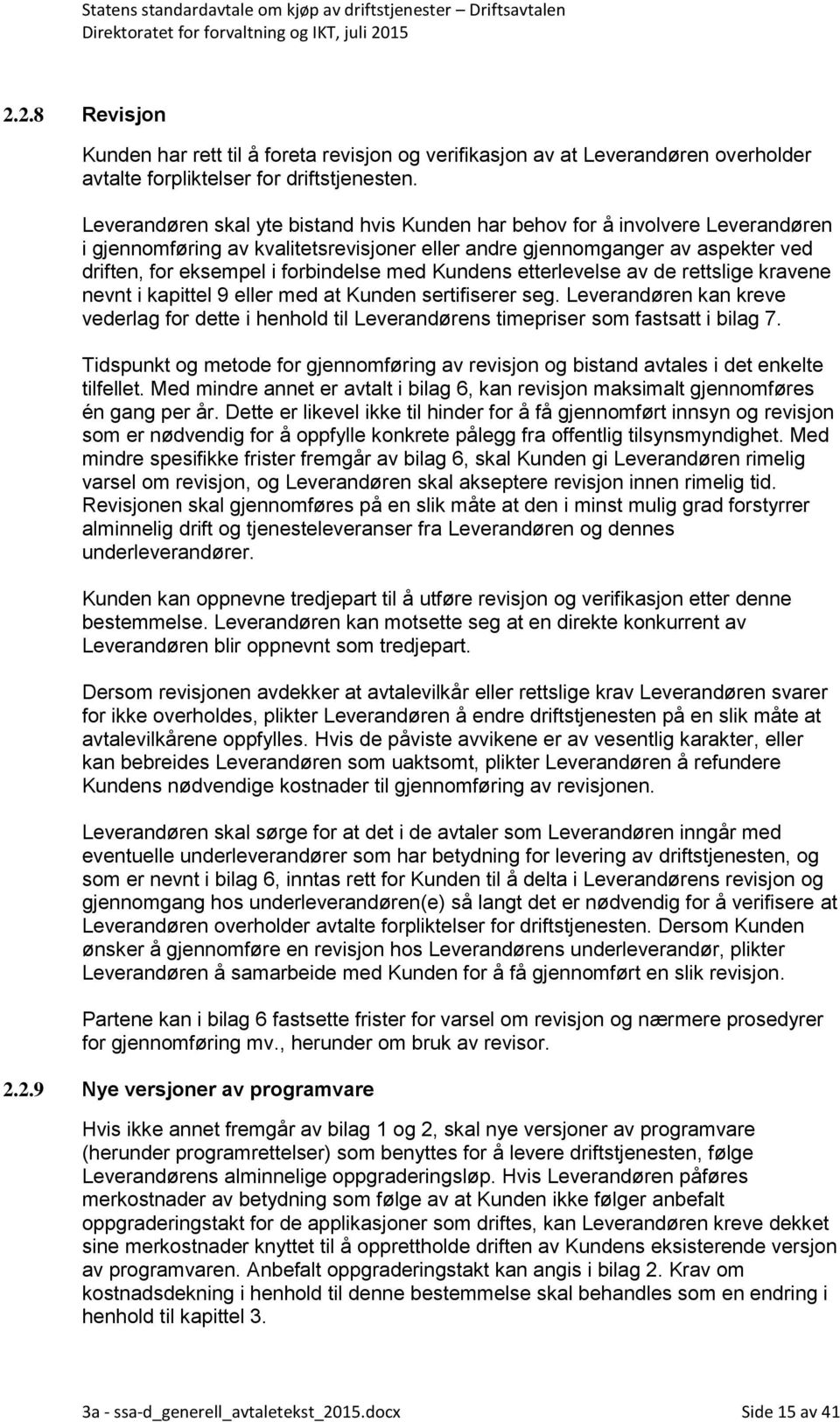 med Kundens etterlevelse av de rettslige kravene nevnt i kapittel 9 eller med at Kunden sertifiserer seg.