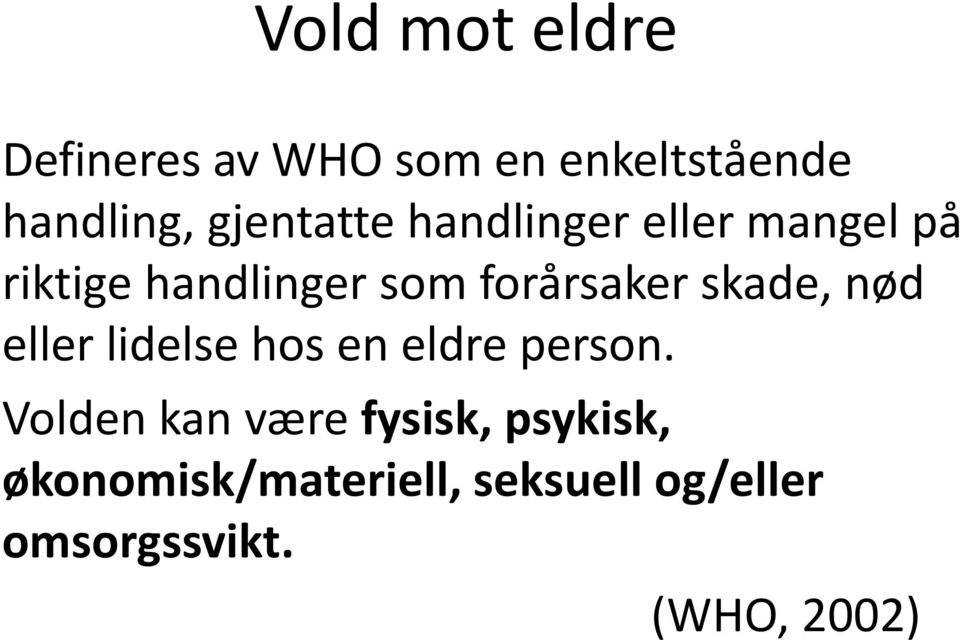 forårsaker skade, nød eller lidelse hos en eldre person.