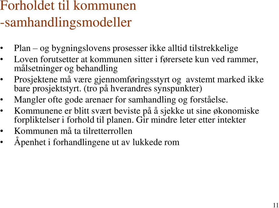 (tro på hverandres synspunkter) Mangler ofte gode arenaer for samhandling og forståelse.