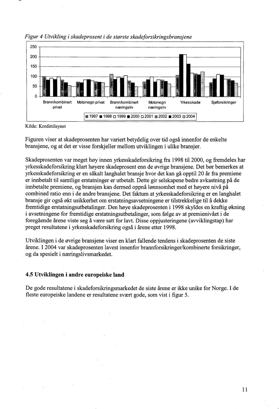 forskjeller mellom utviklingen i ulike bransjer.