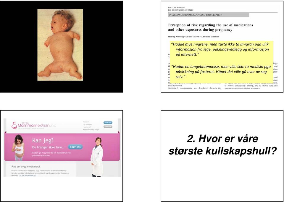 legemiddel fordi hun var gravid Hadde en lungebetennelse, men ville ikke ta medisin