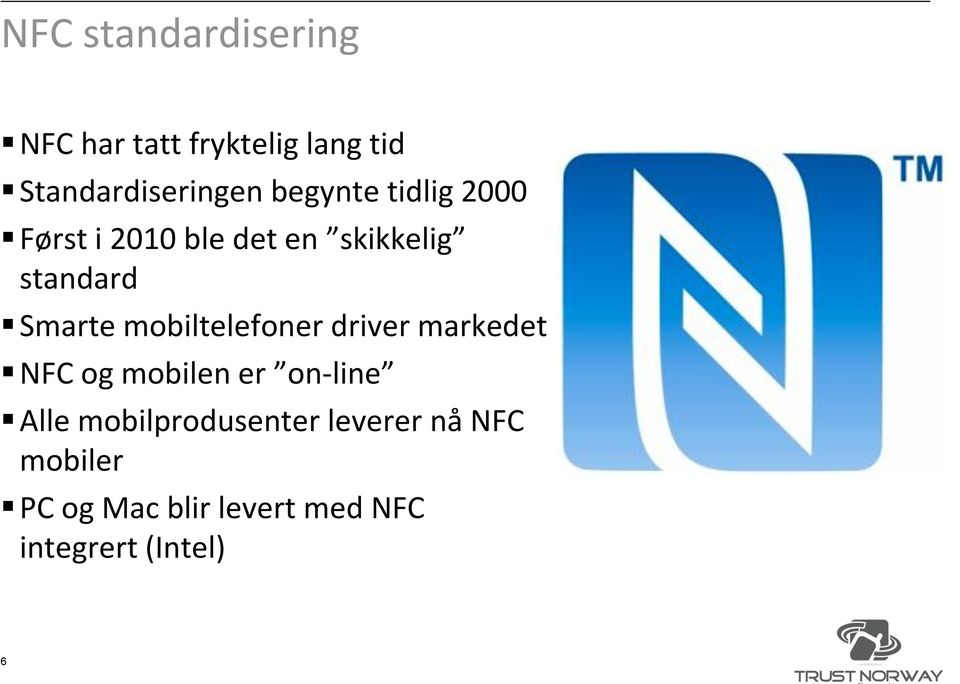 mobiltelefoner driver markedet NFC og mobilen er on-line Alle