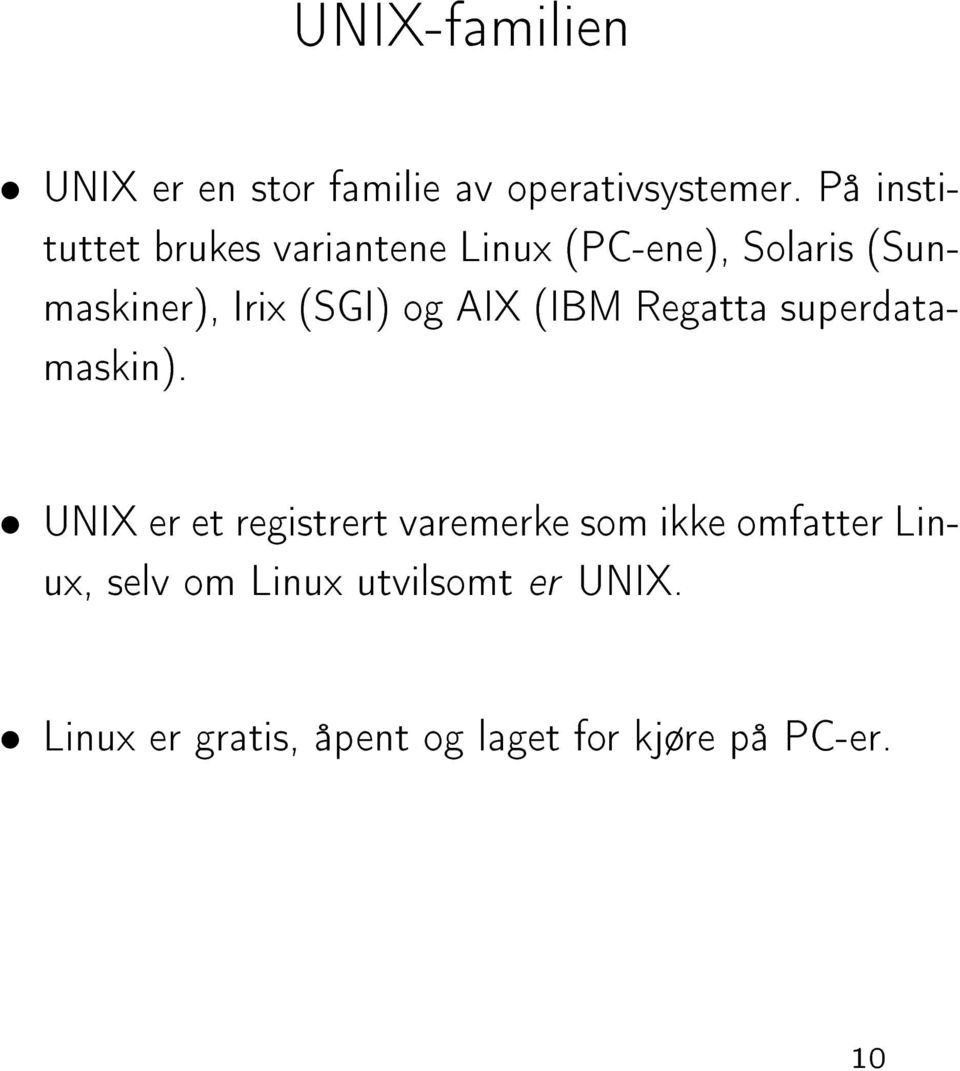 (SGI) og AIX (IBM Regatta superdatamaskin).