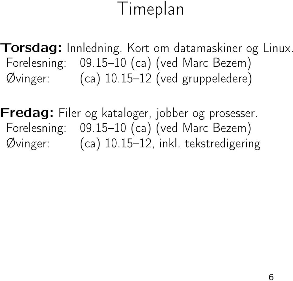 1512 (ved gruppeledere) Fredag: Filer og kataloger, jobber og