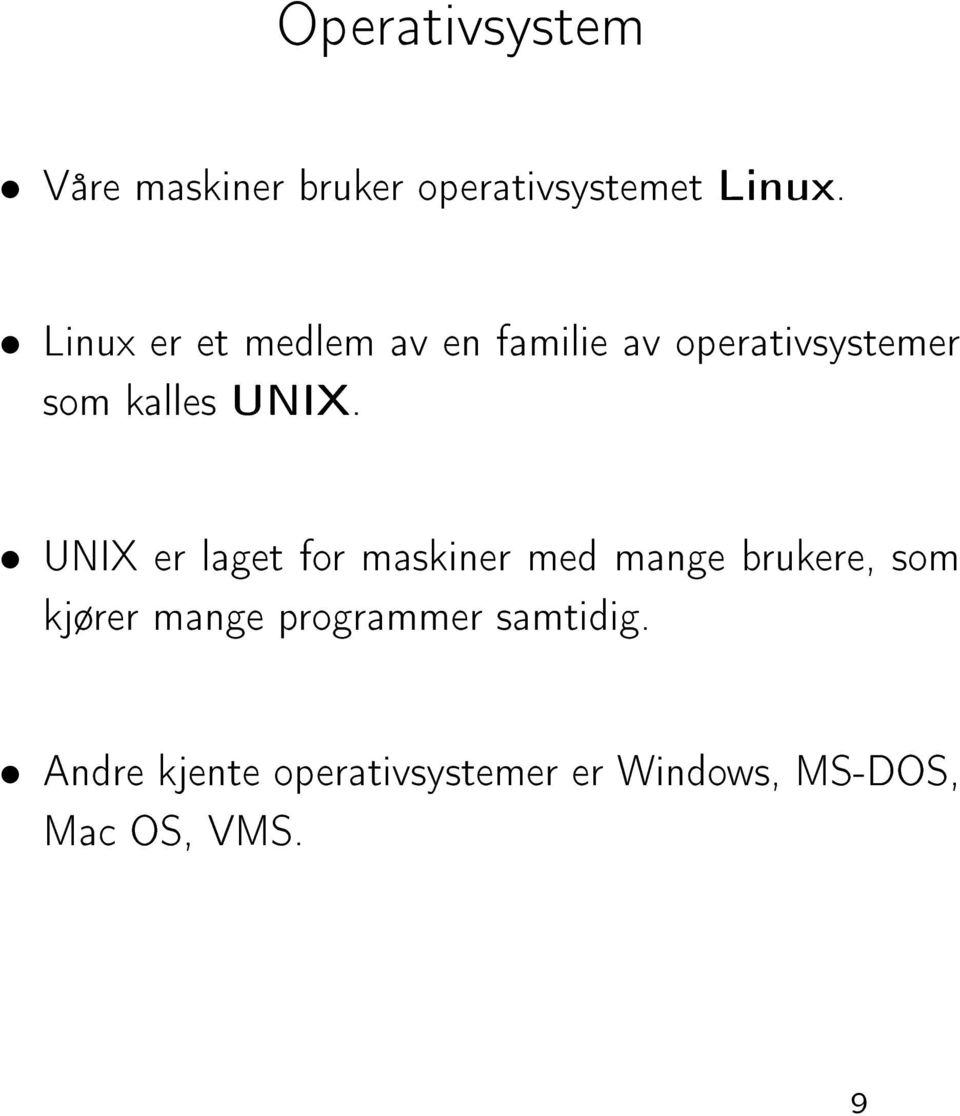 UNIX er laget for maskiner med mange brukere, som kjører mange