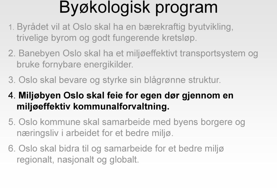 Oslo skal bevare og styrke sin blågrønne struktur. 4.