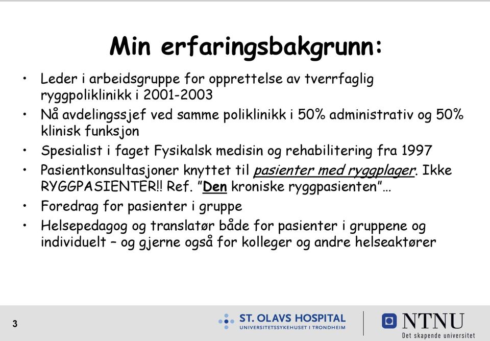 Pasientkonsultasjoner knyttet til pasienter med ryggplager. Ikke RYGGPASIENTER!! Ref.